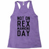 rex manning day Racerback Tank