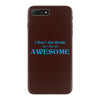 i don't get drunk, i get awesome t shirt iPhone 7 Plus Case