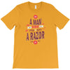 be a man and say no to a razor T-Shirt