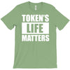 tokens life matters T-Shirt