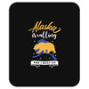 alaska is calling and i must go Mousepad