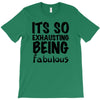 its so exhausting being fabulous T-Shirt