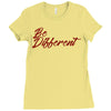 be different Ladies Fitted T-Shirt