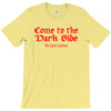 funny t shirt come to the dark side we have cookies rude tee offensive T-Shirt