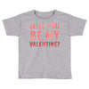 will you be my valentine Toddler T-shirt