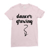 Dancer Growing Ladies Fitted T-Shirt