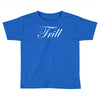 trill script Toddler T-shirt