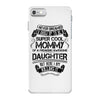 Super Cool Mommy Of A Freaking Awesome Daughter iPhone 7 Case