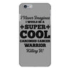 i never imagined i would be a super cool carcinoid cancer warrior kill iPhone 6 Plus/6s Plus Case