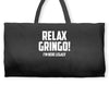 RELAX GRINGO...I'M HERE LEGALY!! Weekender Totes