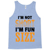 I Am Not Short I Am Fun Size Tank Top