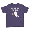 Im Here For The Booz Youth Tee
