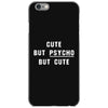 Cute But Psycho But Cute iPhone 6/6s Case