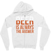 beer is always the answer Zipper Hoodie
