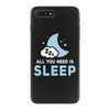 All You Need is Sleep iPhone 7 Plus Case