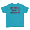 my other t shirt is hilarious Youth Tee