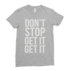 don't stop get it get it Ladies Fitted T-Shirt