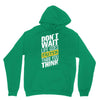 do not wait life goes faster than you think Unisex Hoodie