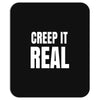 creep it real Mousepad