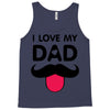i love my dad Tank Top