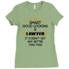 Smart Good Looking Lawyer Doesnt Get Better Than Ladies Fitted T-Shirt