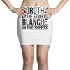 dorothy in the street blanche in the sheets Mini Skirts