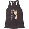 come here Racerback Tank