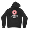 Donut Judge Me Unisex Hoodie
