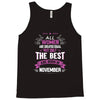 All Women Created Equal But The Best Born In November Tank Top