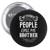 My Favorite People Call Me Brother Pin-back button