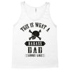 This Is What A Bad Ass Dad Looks Like Tank Top