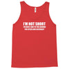 i'm not short awesome funny Tank Top
