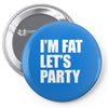 i'm fat let's party Pin-back button