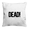 dead Throw Pillow