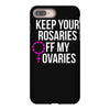 keep your rosaries off my ovaries iPhone 8 Plus