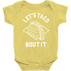 let's taco bout it Baby Bodysuit