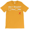 am i drunk T-Shirt