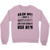 Back Off Crazy Gramps Afraid To Use Him Crewneck Sweatshirt