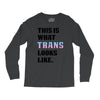This is What Trans Looks Like Long Sleeve Shirts