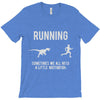 running, we all need a little motivation T-Shirt