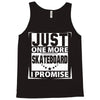 Just One More Skateboard I Promise Tank Top