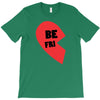 be fri T-Shirt