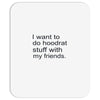 hoodrat stuff with my friends Mousepad