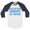 have no fear poppy is here 3/4 Sleeve Shirt
