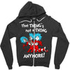not a thing anymore Zipper Hoodie