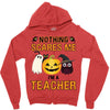 nothing scares me i'm a teacher Zipper Hoodie