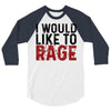 I WOULD LIKE TO RAGE 3/4 Sleeve Shirt