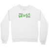 I Don't Do Drugs I Just Smoke Weed Crewneck Sweatshirt