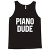 piano dude Tank Top