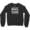 beach please Crewneck Sweatshirt